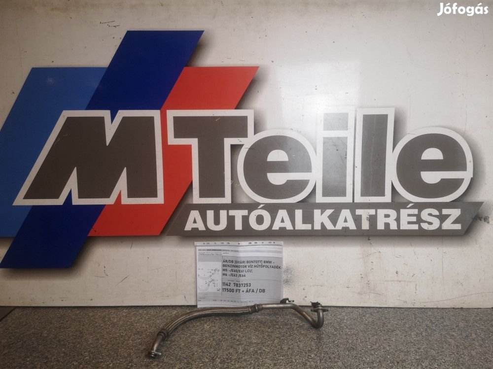 ÁR/DB [GYÁRI BONTOTT] BMW - BENZINMOTOR VÍZHŰTŐ FOLYADÉK CSŐ - M5 -/E